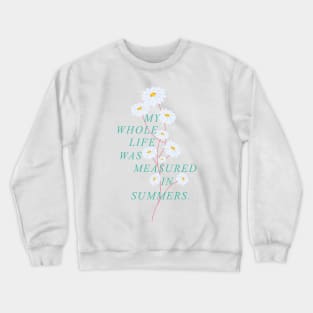 My Whole Life Was Measured In Summers Crewneck Sweatshirt